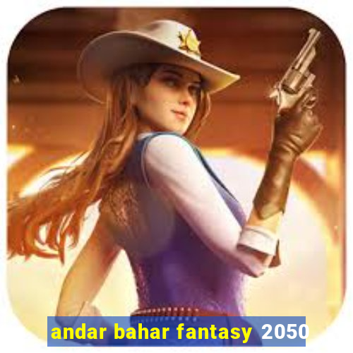 andar bahar fantasy 2050