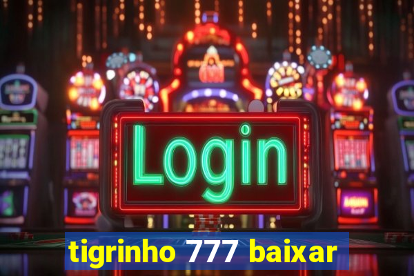 tigrinho 777 baixar