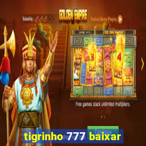 tigrinho 777 baixar