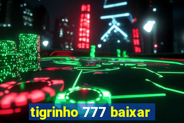 tigrinho 777 baixar