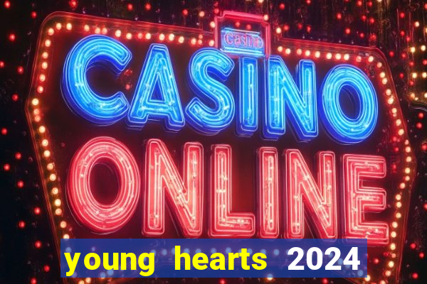 young hearts 2024 assistir online dublado