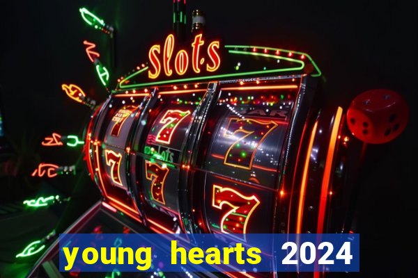 young hearts 2024 assistir online dublado