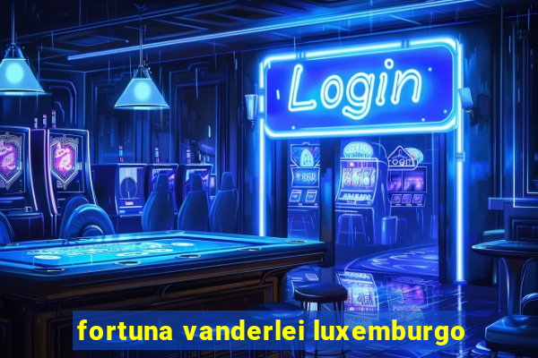 fortuna vanderlei luxemburgo