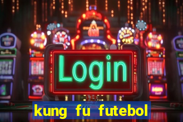 kung fu futebol clube download