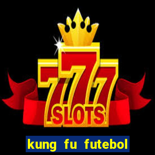 kung fu futebol clube download