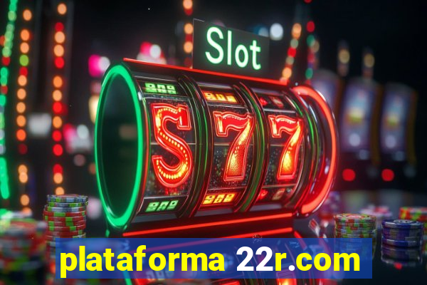 plataforma 22r.com