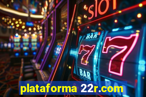 plataforma 22r.com