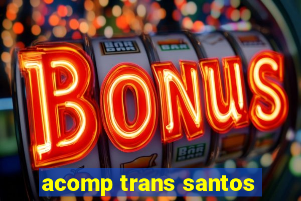 acomp trans santos