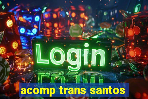 acomp trans santos