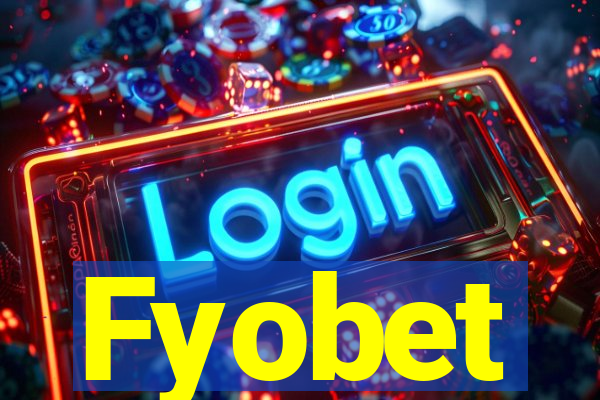 Fyobet