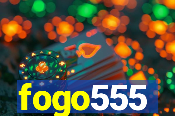 fogo555