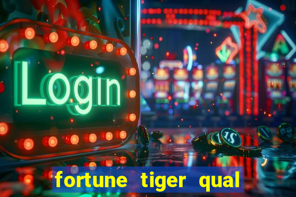 fortune tiger qual a melhor plataforma