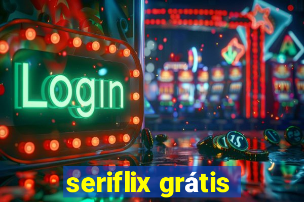 seriflix grátis