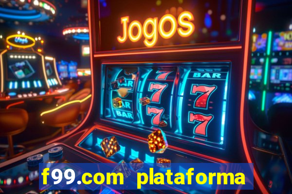 f99.com plataforma de jogos