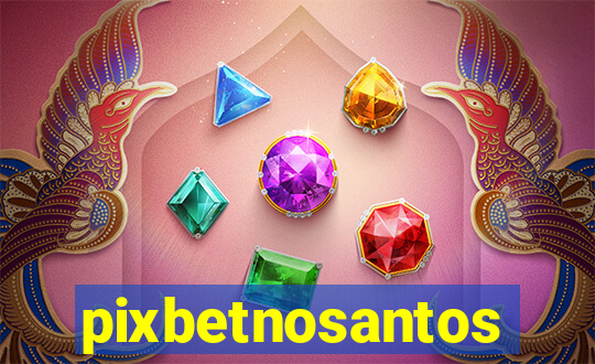 pixbetnosantos