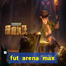 fut arena max futebol ao vivo