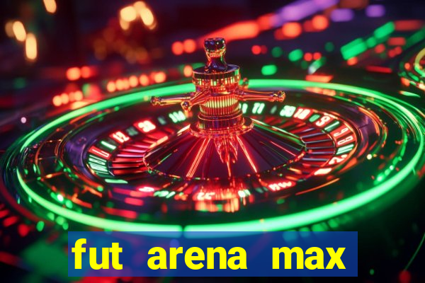 fut arena max futebol ao vivo