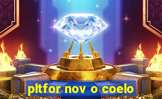 pltfor nov o coelo