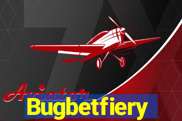 Bugbetfiery