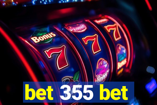 bet 355 bet