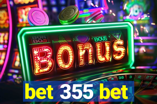 bet 355 bet