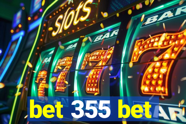 bet 355 bet