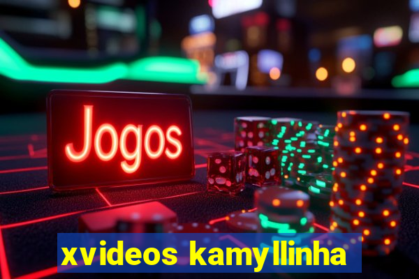 xvideos kamyllinha