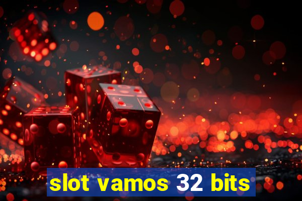 slot vamos 32 bits