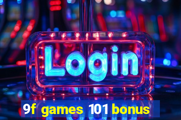 9f games 101 bonus