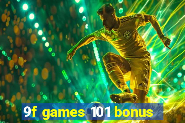 9f games 101 bonus