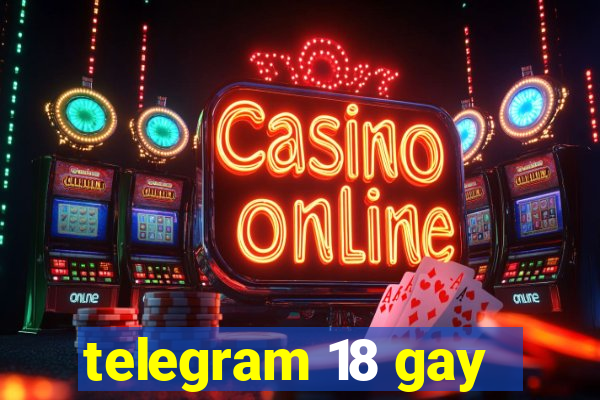 telegram 18 gay