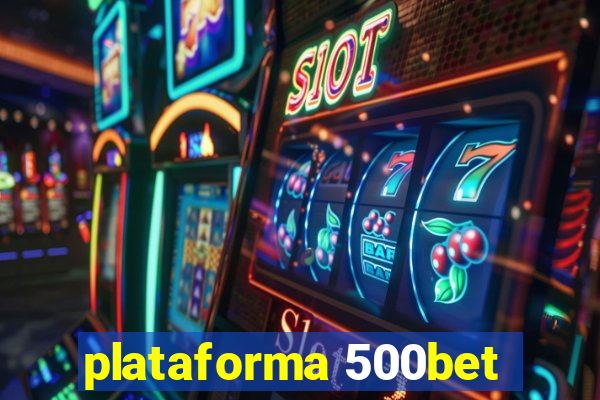 plataforma 500bet