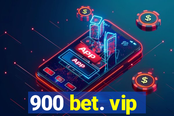 900 bet. vip