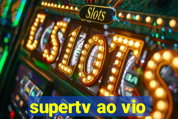 supertv ao vio