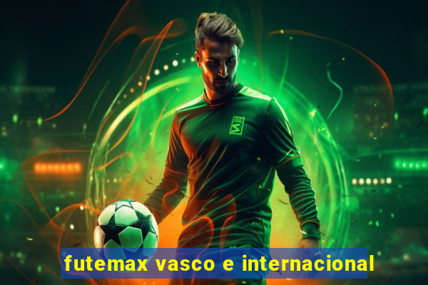 futemax vasco e internacional