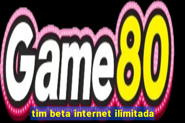 tim beta internet ilimitada