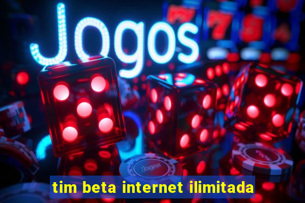 tim beta internet ilimitada