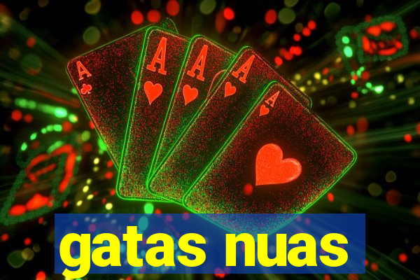 gatas nuas