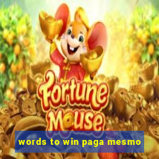 words to win paga mesmo