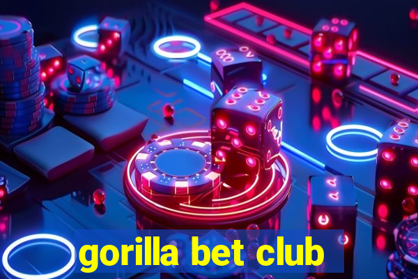 gorilla bet club