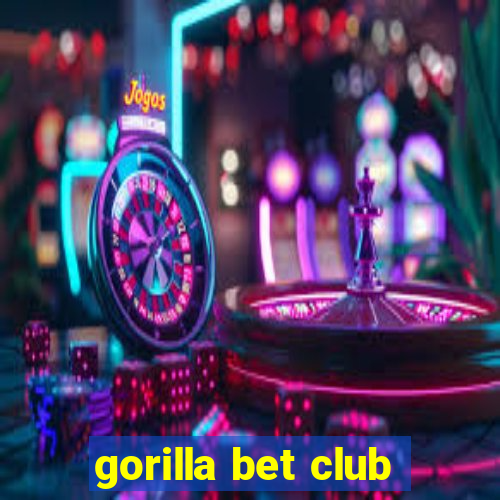 gorilla bet club