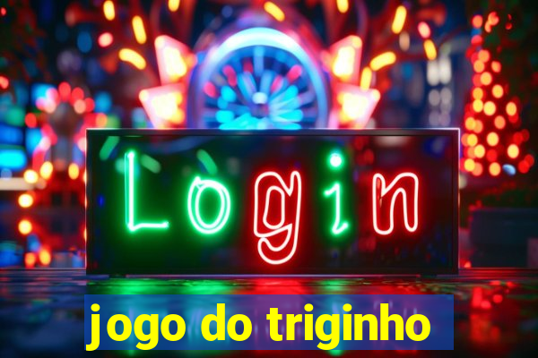 jogo do triginho