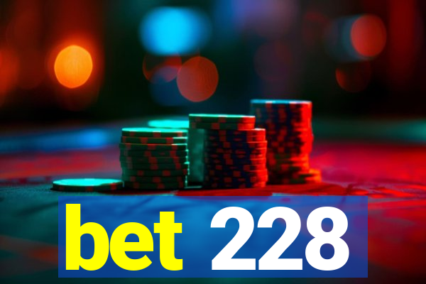 bet 228