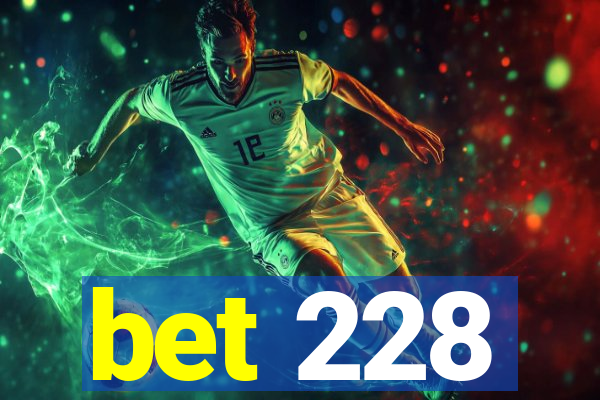 bet 228