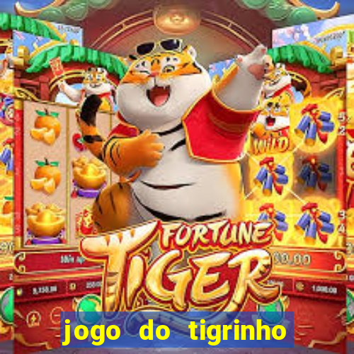 jogo do tigrinho ganha dinheiro mesmo