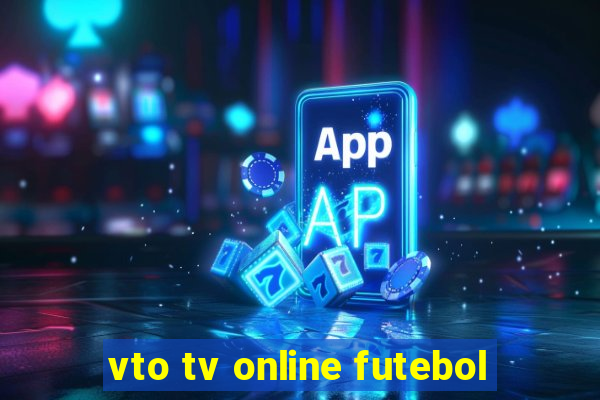 vto tv online futebol