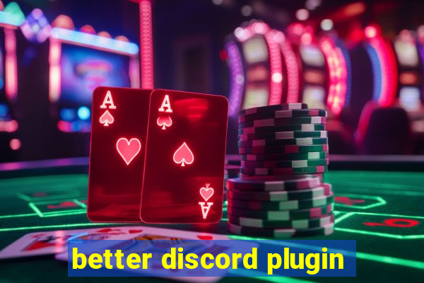 better discord plugin