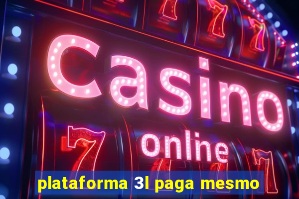 plataforma 3l paga mesmo