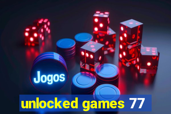 unlocked games 77