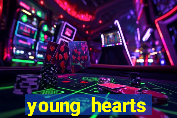 young hearts assistir 2024